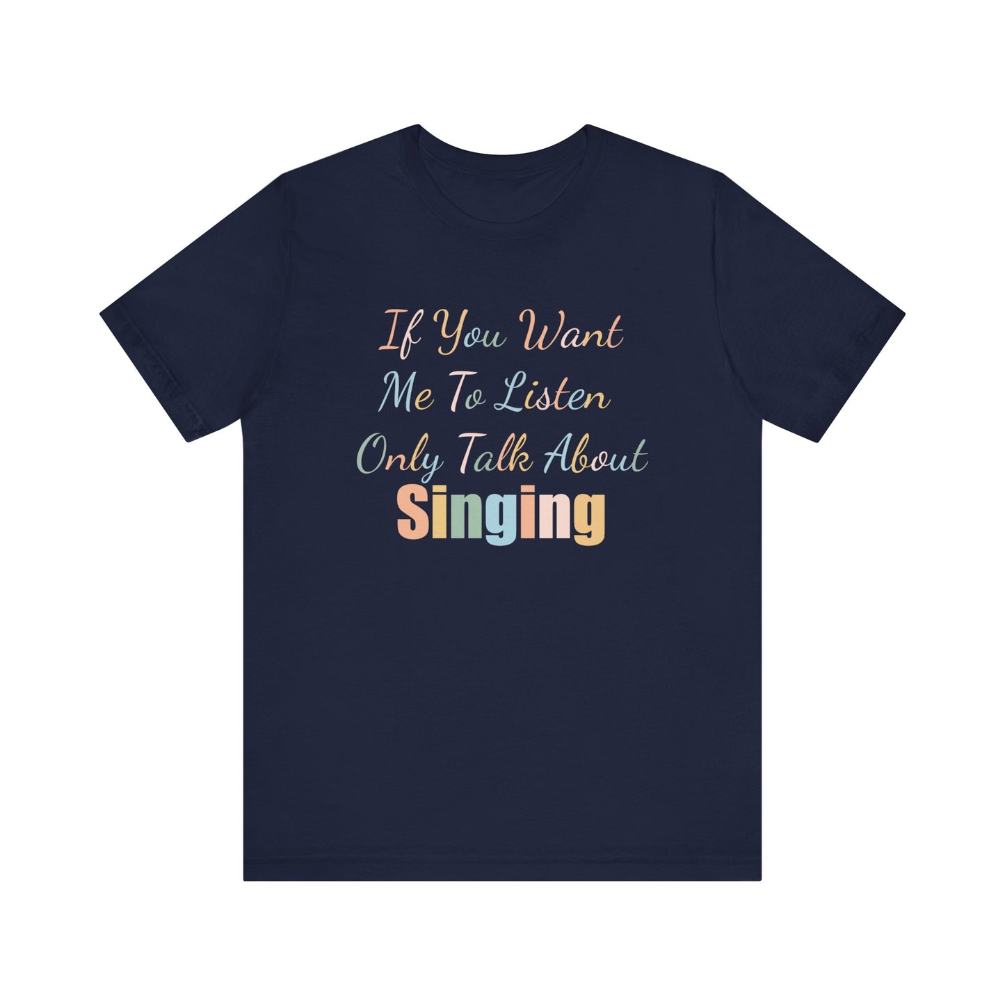 IF YOU WANT ME TO LISTEN, ONLY TALK ABOUT SINGING