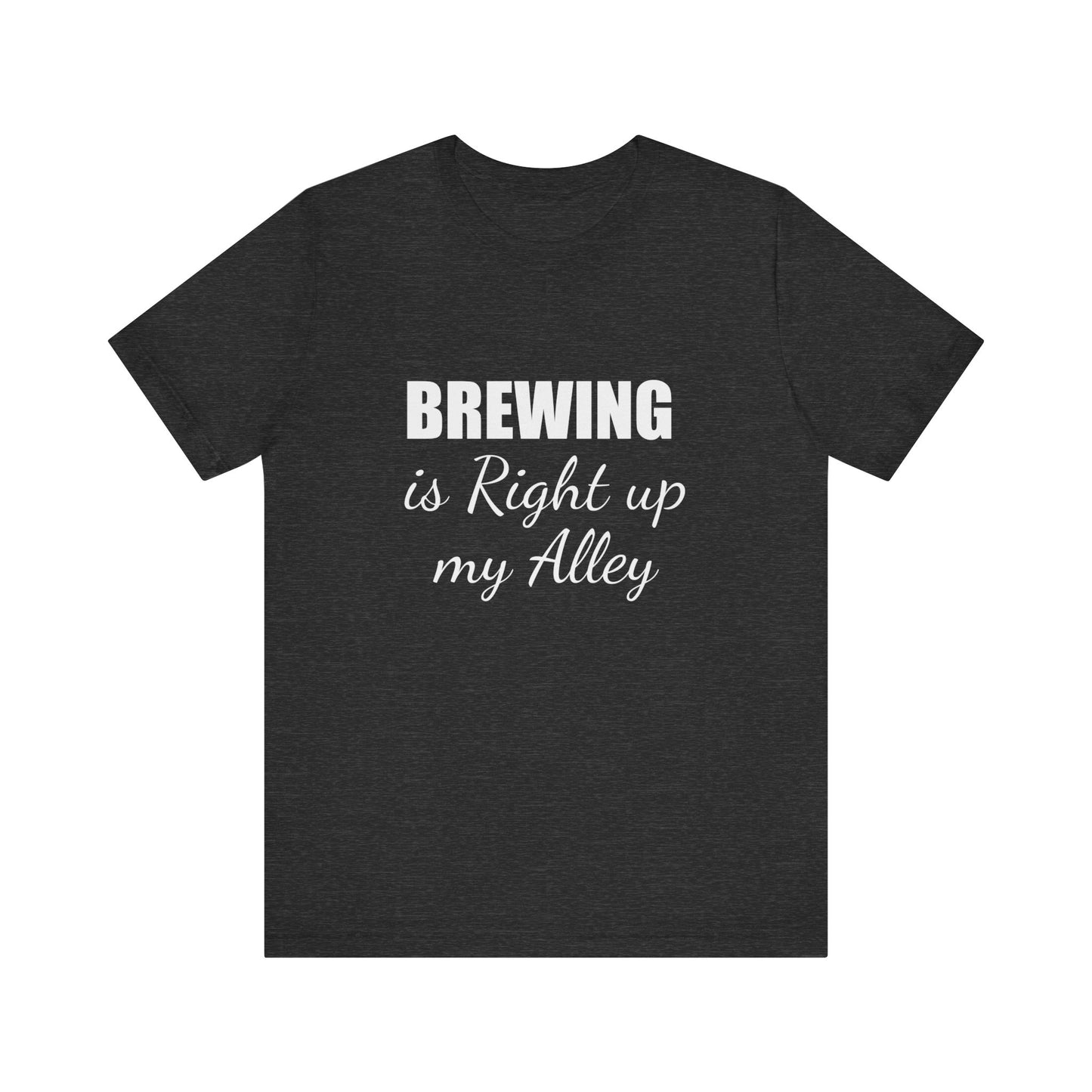 BREWING IS RIGHT UP MY ALLEY