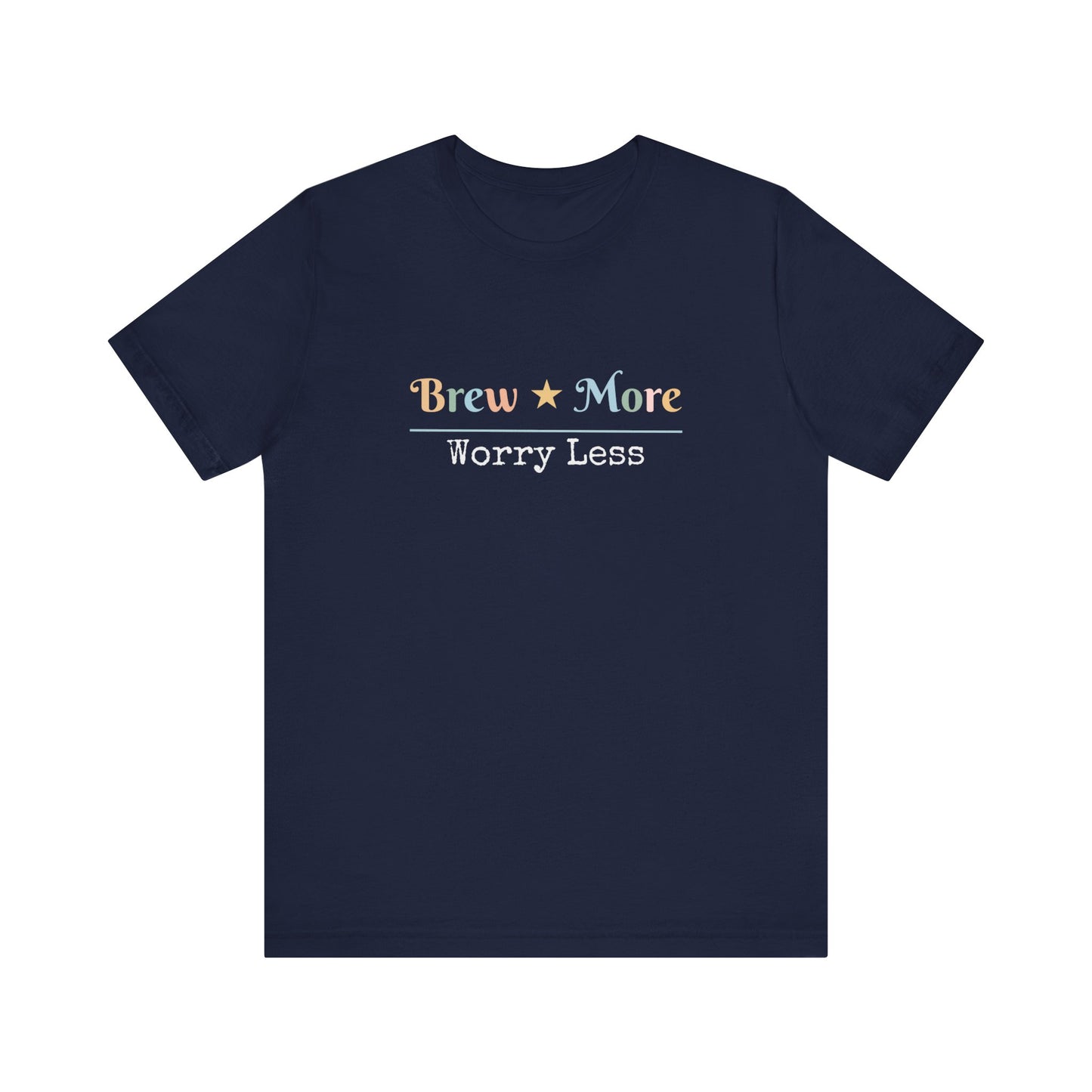 BREW MORE WORRY LESS