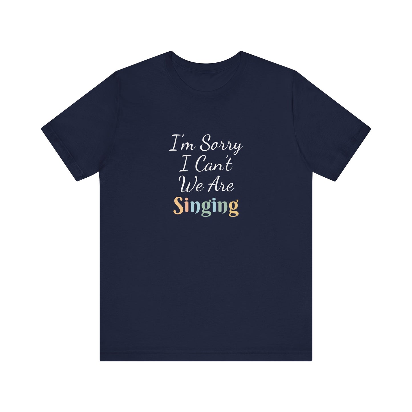I'M SORRY I CAN'T WE ARE SINGING