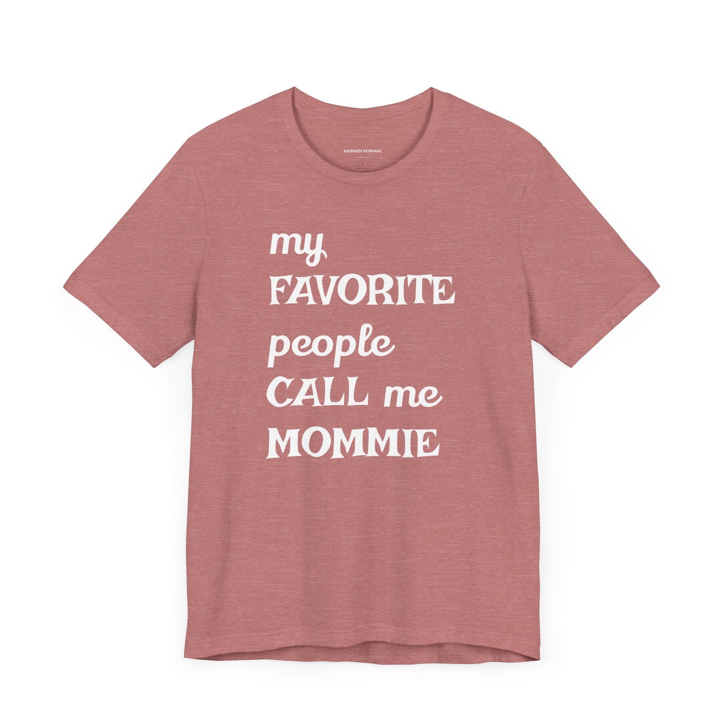 My Favorite People Call Me Mommie