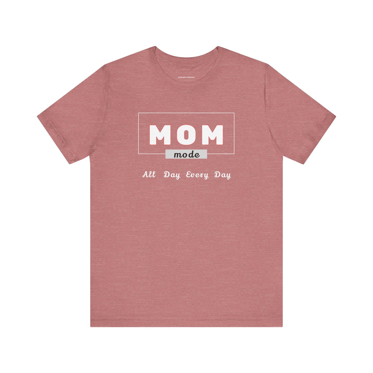 Mom Mode On All Day Every Day
