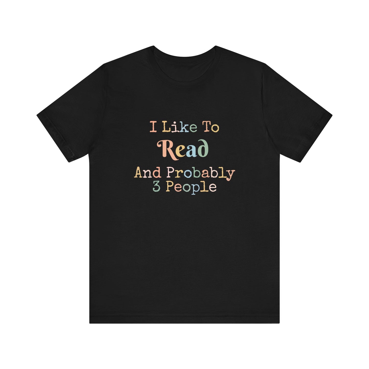 I LIKE TO READ AND PROBABLY 3 PEOPLE