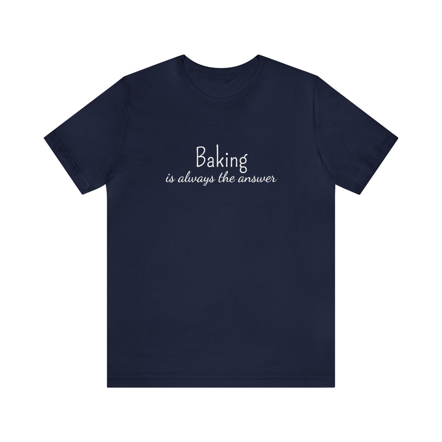 BAKING IS ALWAYS THE ANSWER