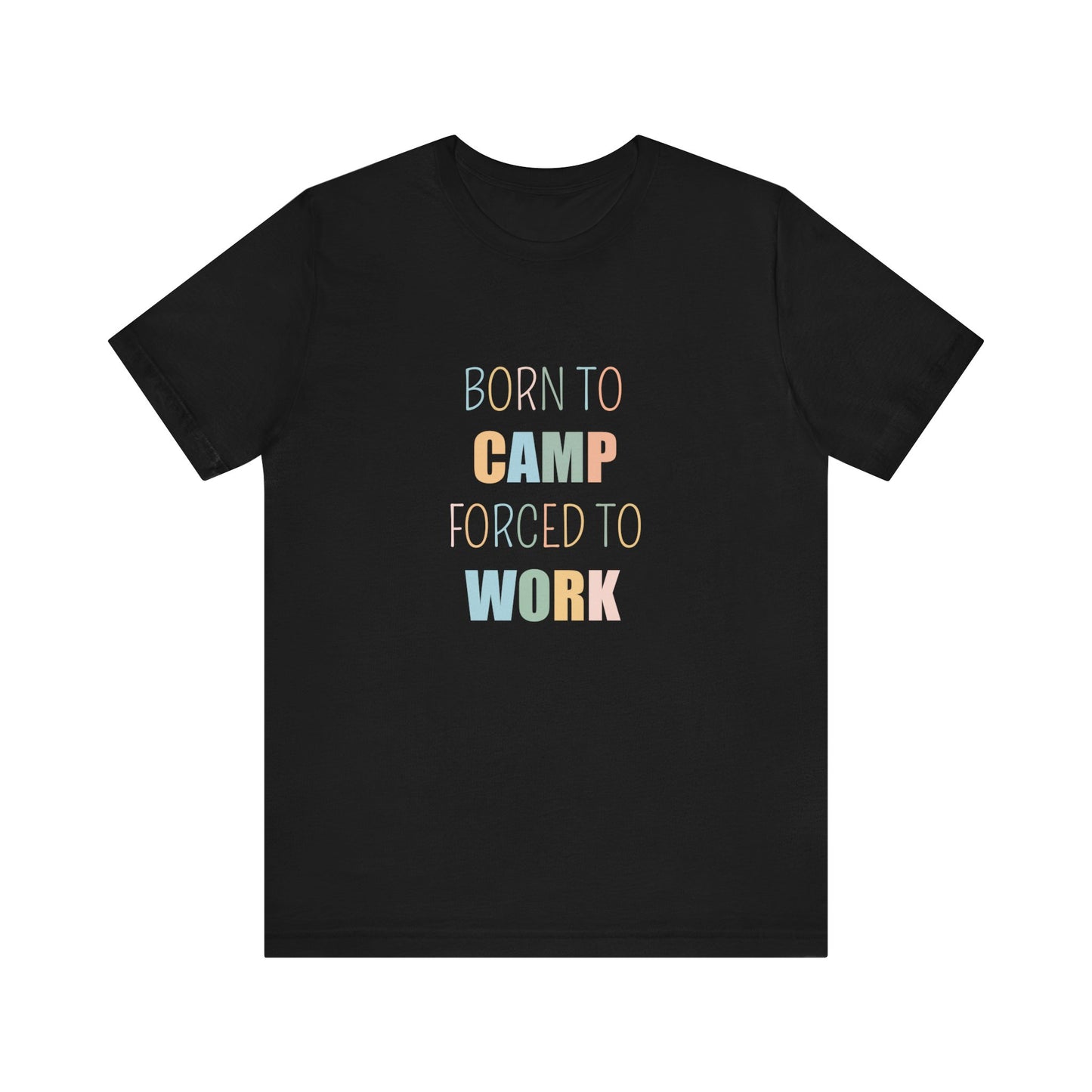 BORN TO CAMP FORCED TO WORK