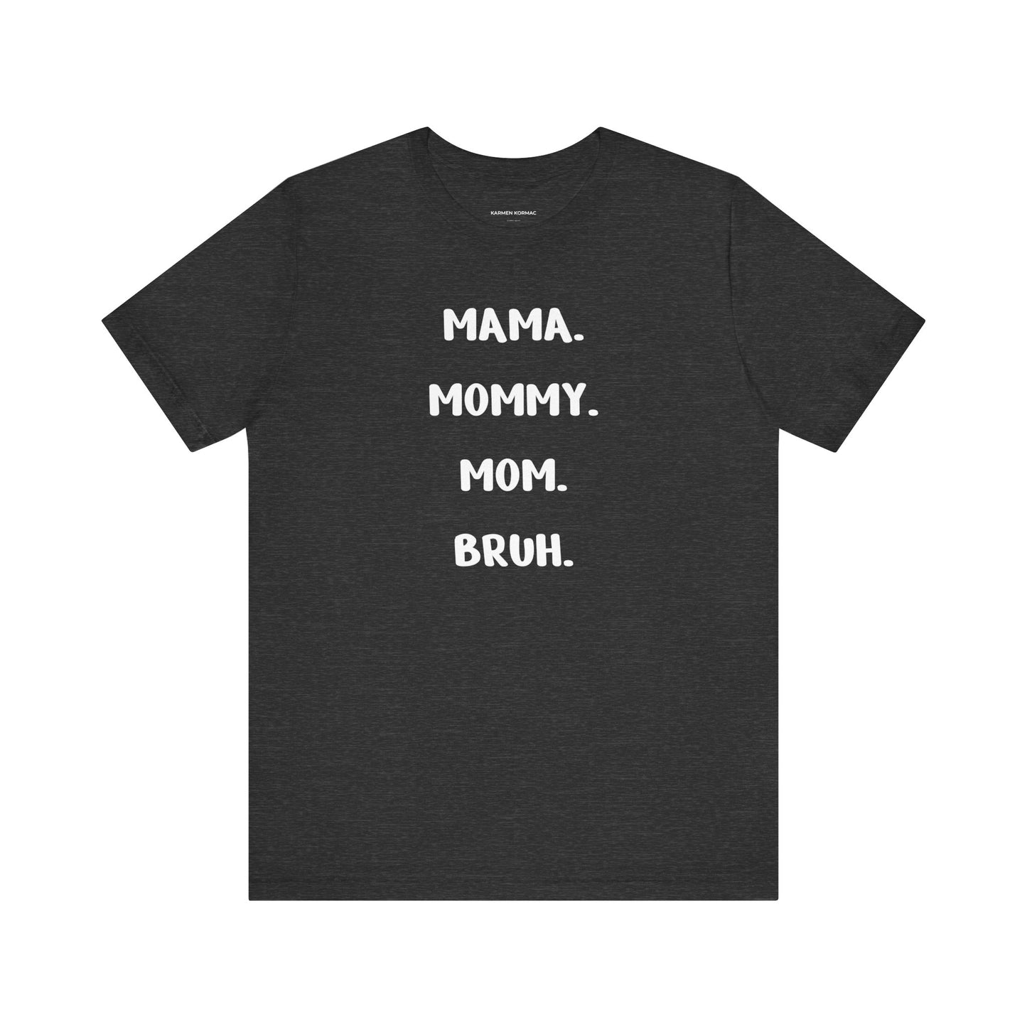 Mama Mommy Mom Bruh