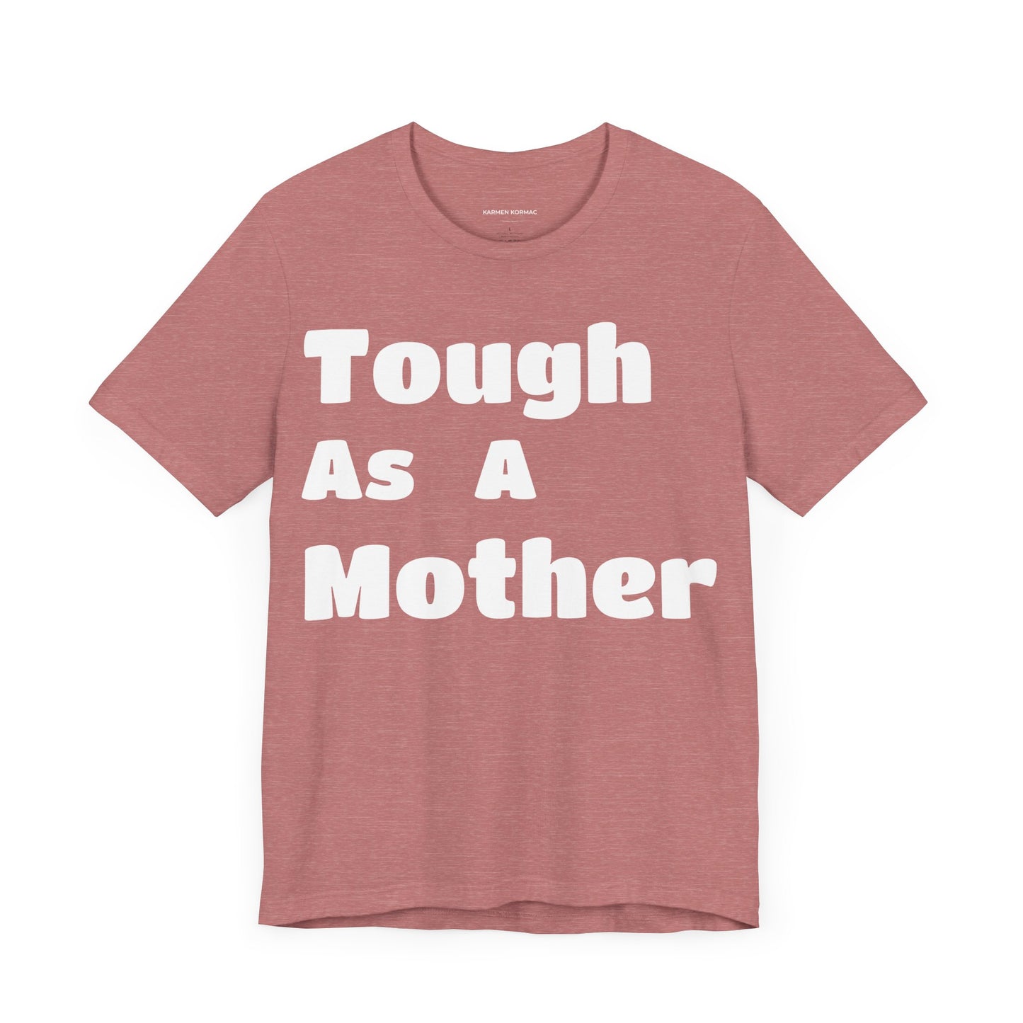 TOUGH AS A MOTHER