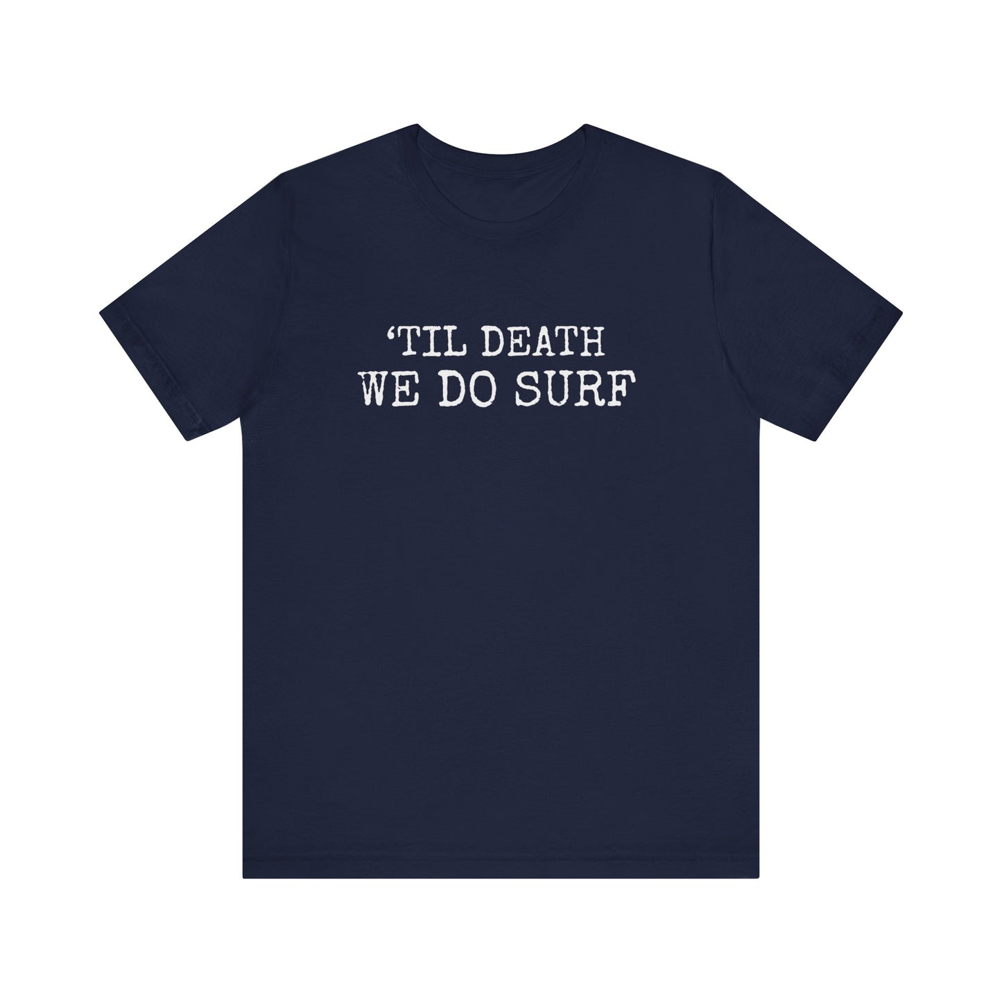 'TILL DEATH WE DO SURF