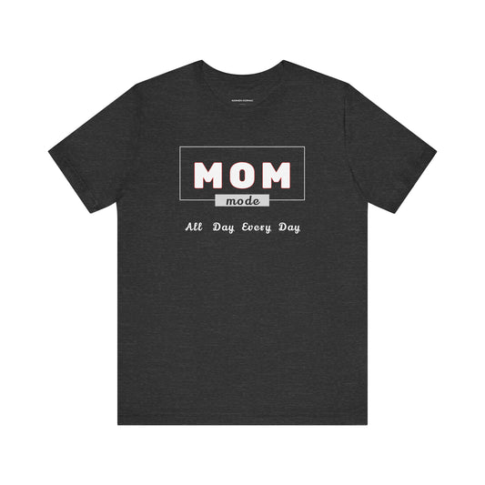 Mom Mode On All Day Every Day