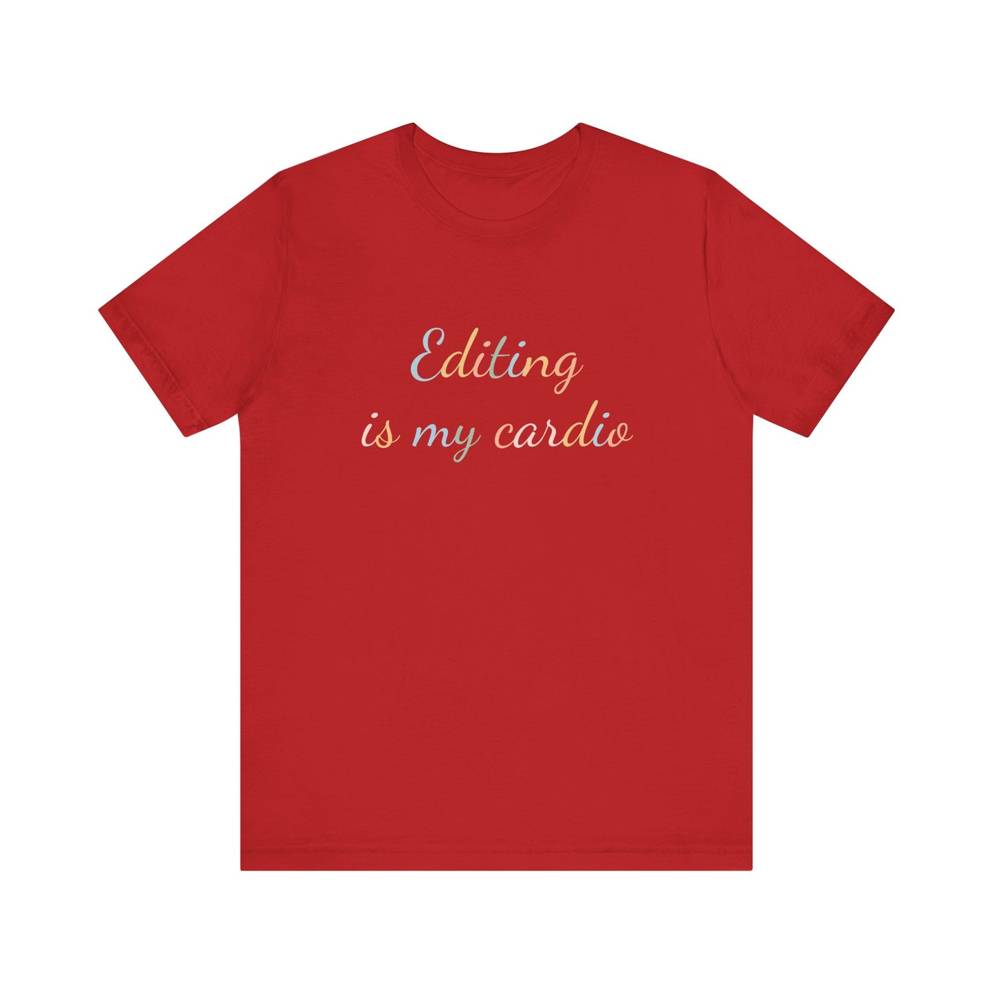EDITING IS MY CARDIO
