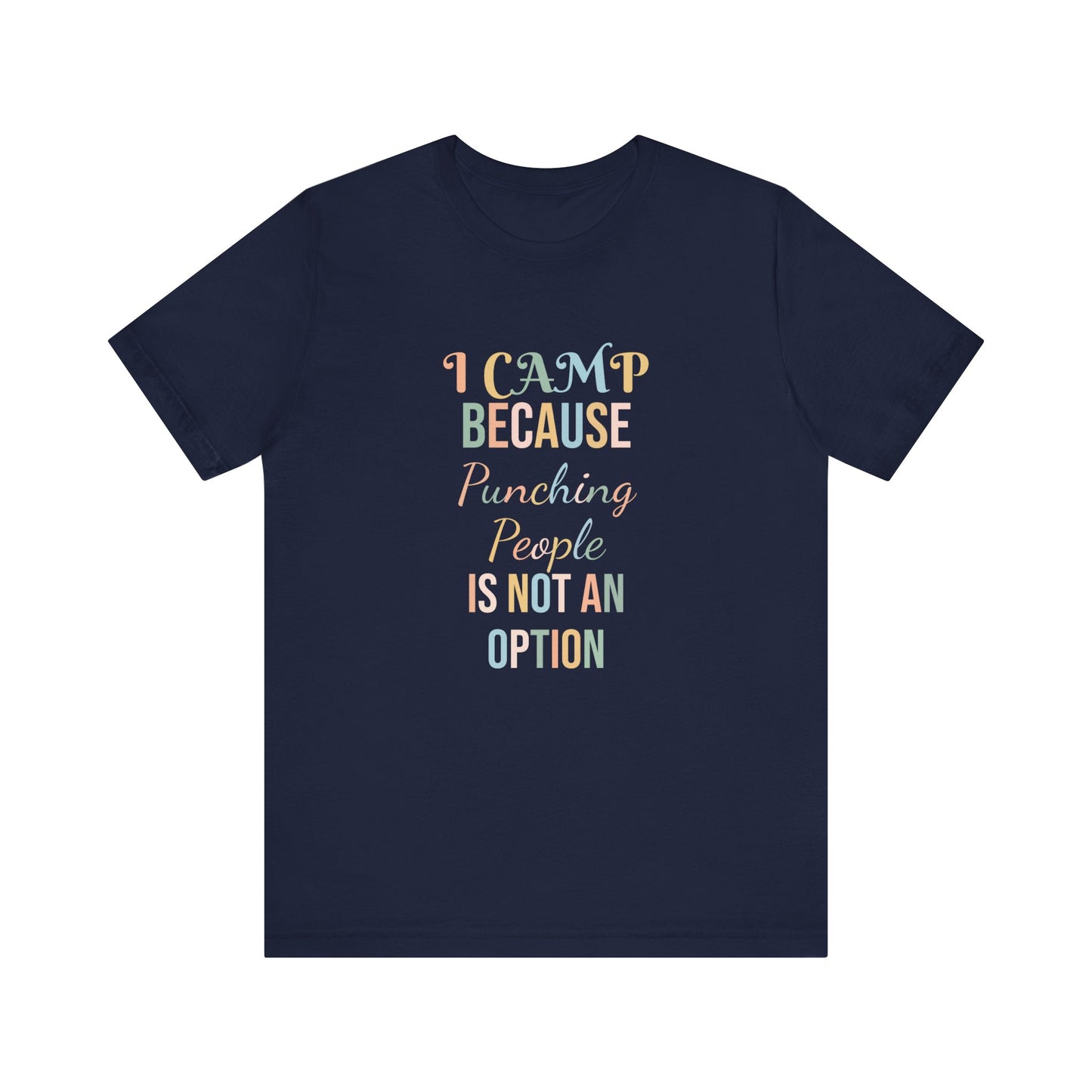I CAMP BECAUSE PUNCHING PEOPLE IS NOT AN OPTION