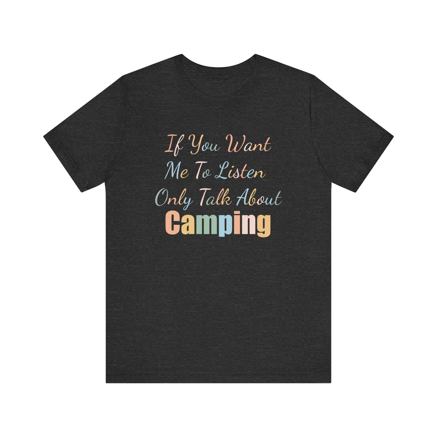 IF YOU WANT ME TO LISTEN, ONLY TALK ABOUT CAMPING