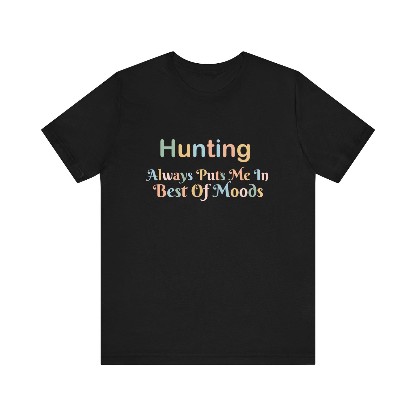 HUNTING ALWAYS PUTS ME IN THE BEST OF MOODS