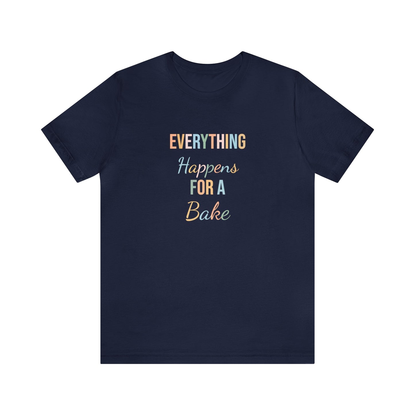 EVERYTHING HAPPENS FOR A BAKE
