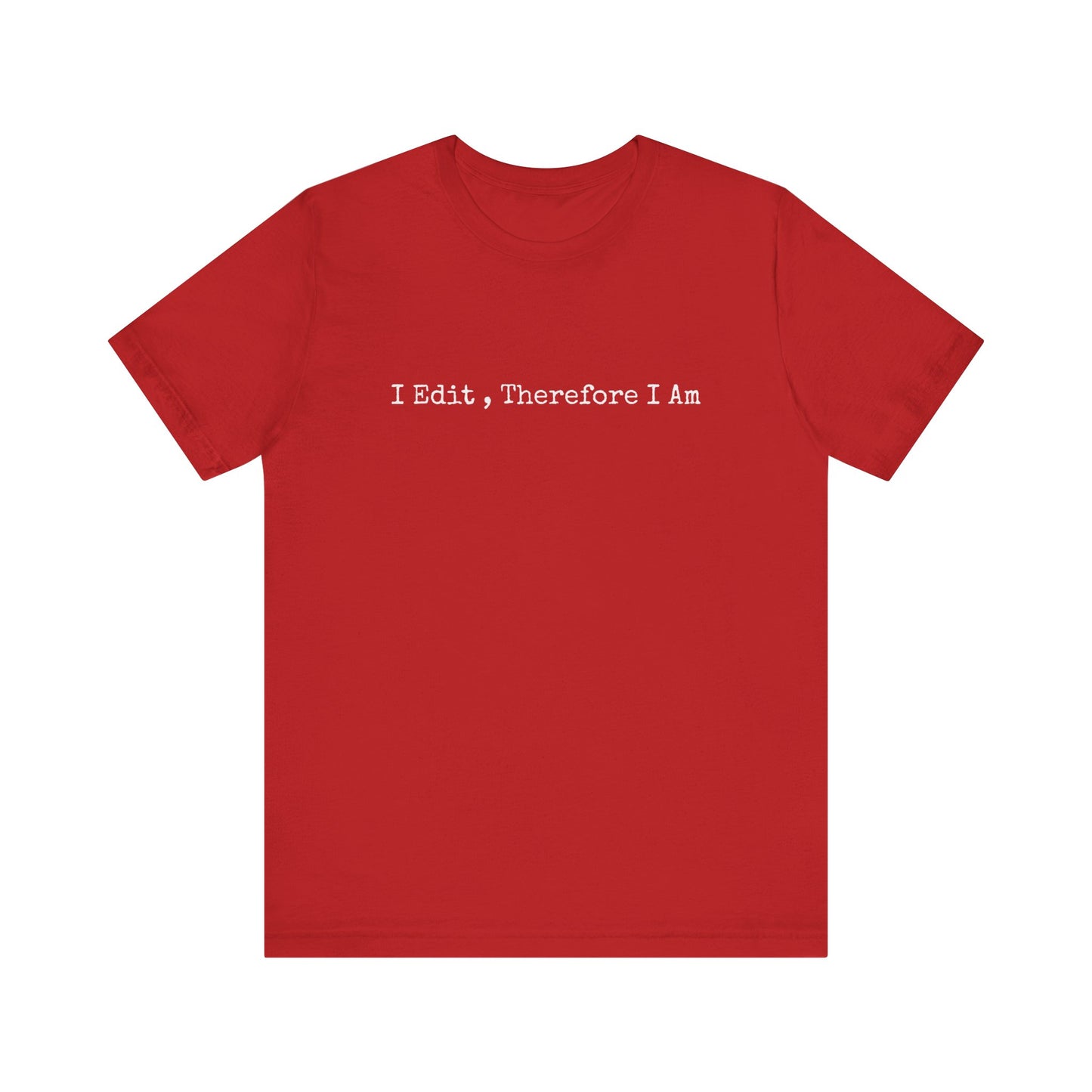 I EDIT , THEREFORE IAM