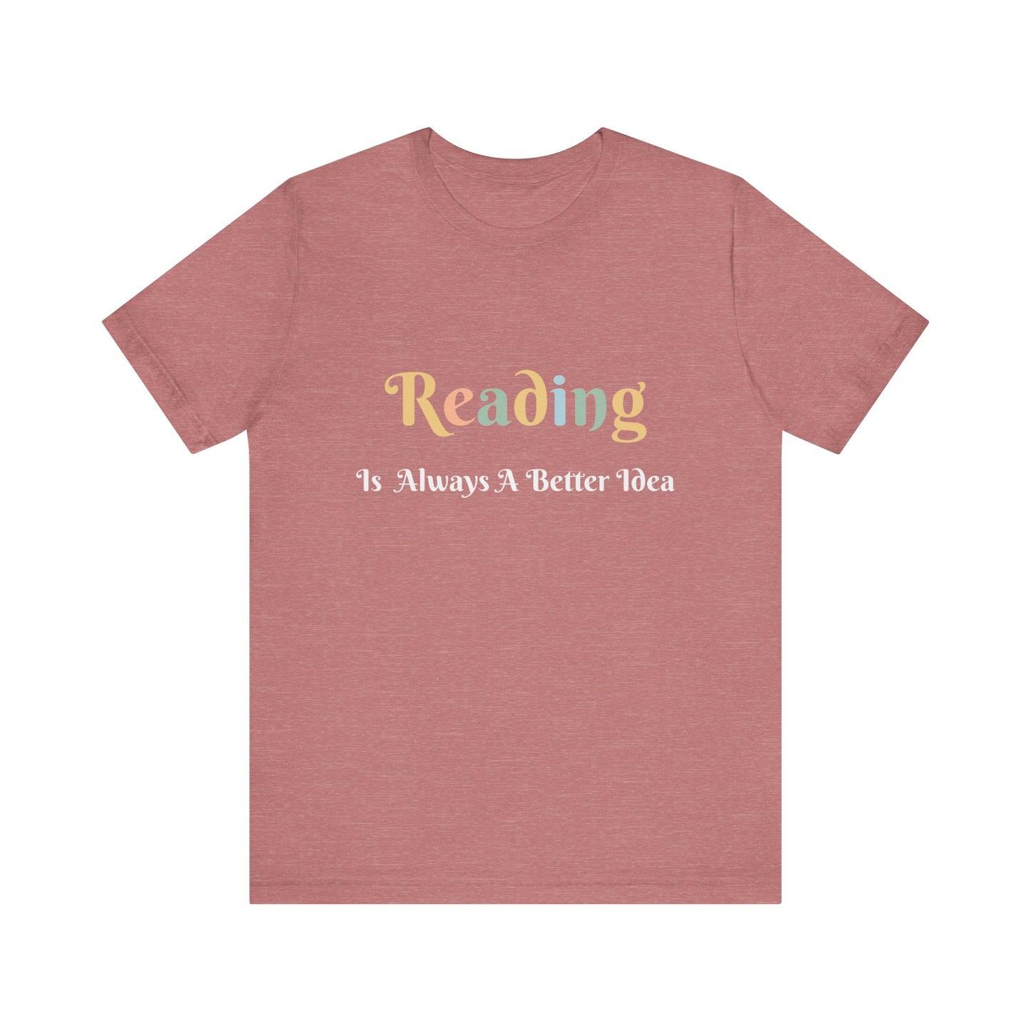 READING IS ALWAYS A BETTER IDEA