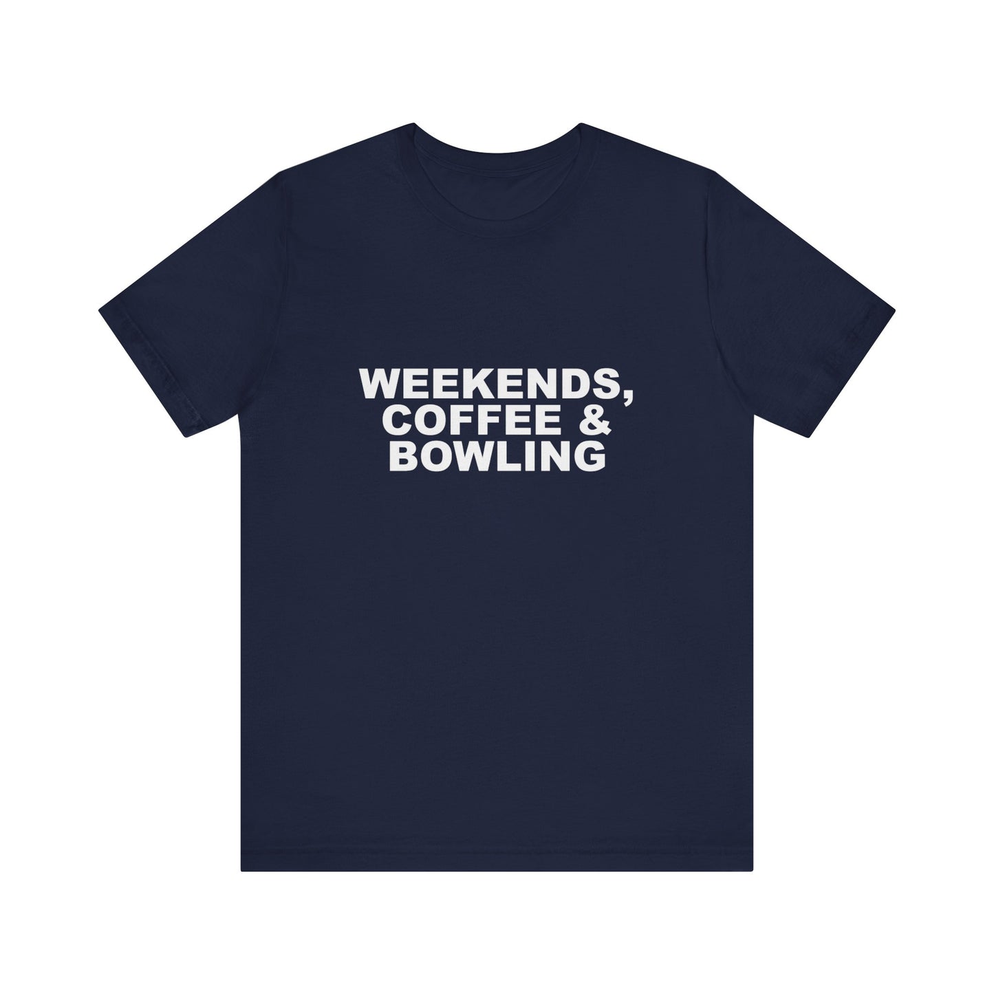 WEEKENDS, COFFEE & BOWLING