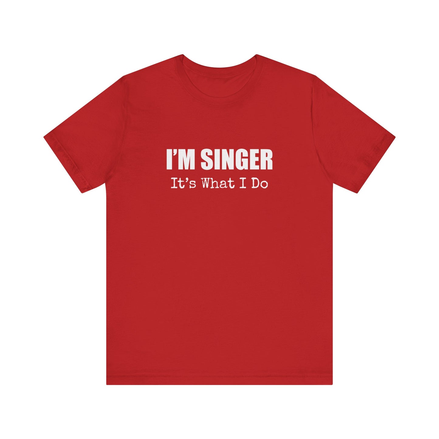 I'M SINGER IT'S WHAT I DO