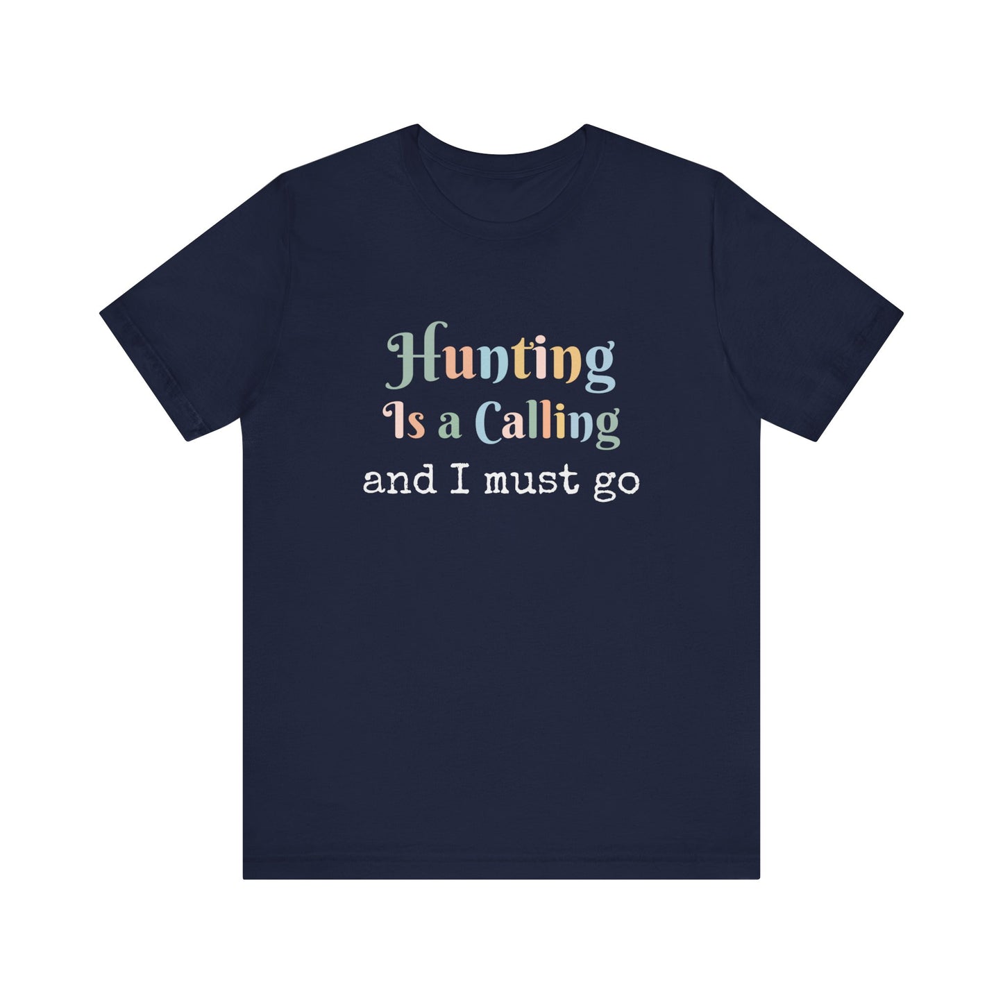 HUNTING IS A CALLING AND I MUST GO