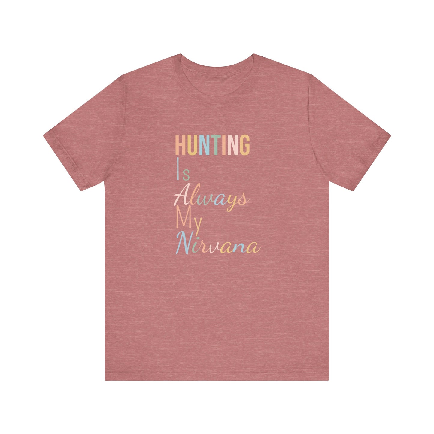 HUNTING IS ALWAYS MY NIRVANA