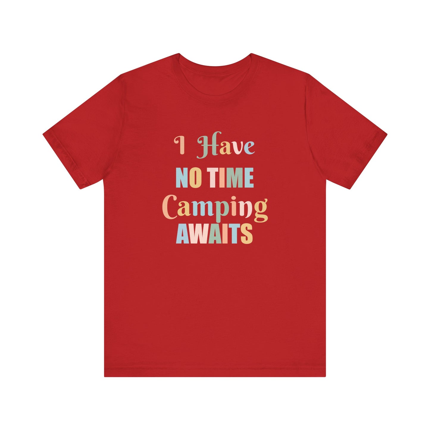 I HAVE NO TIME CAMPING AWAITS