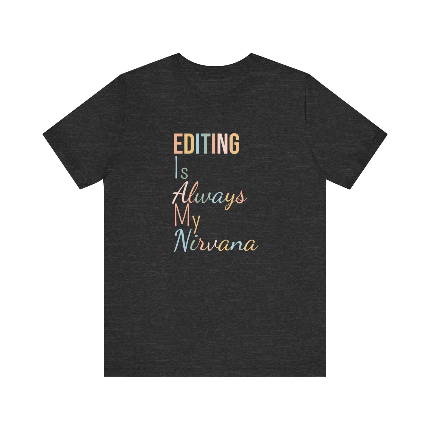 EDITING IS ALWAYS MY NIRVANA