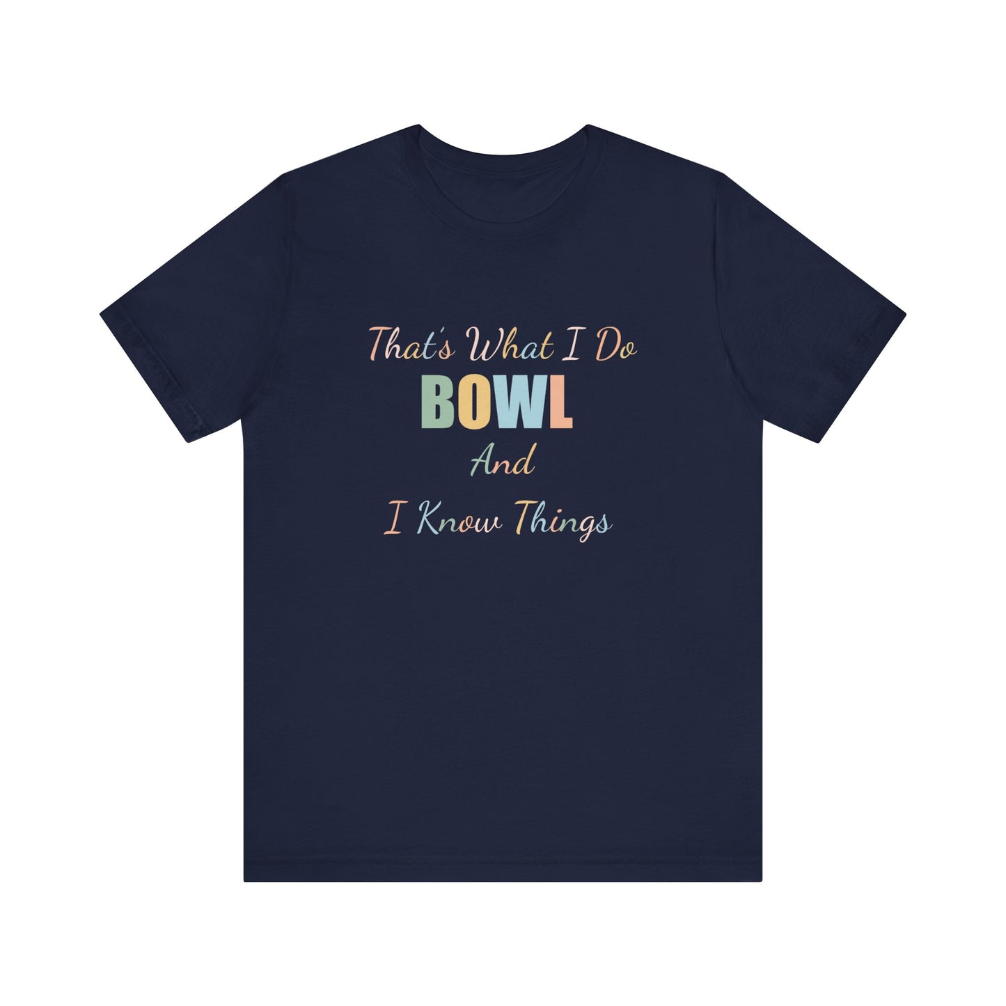 THAT'S WHAT I DO BOWL AND I KNOW THINGS
