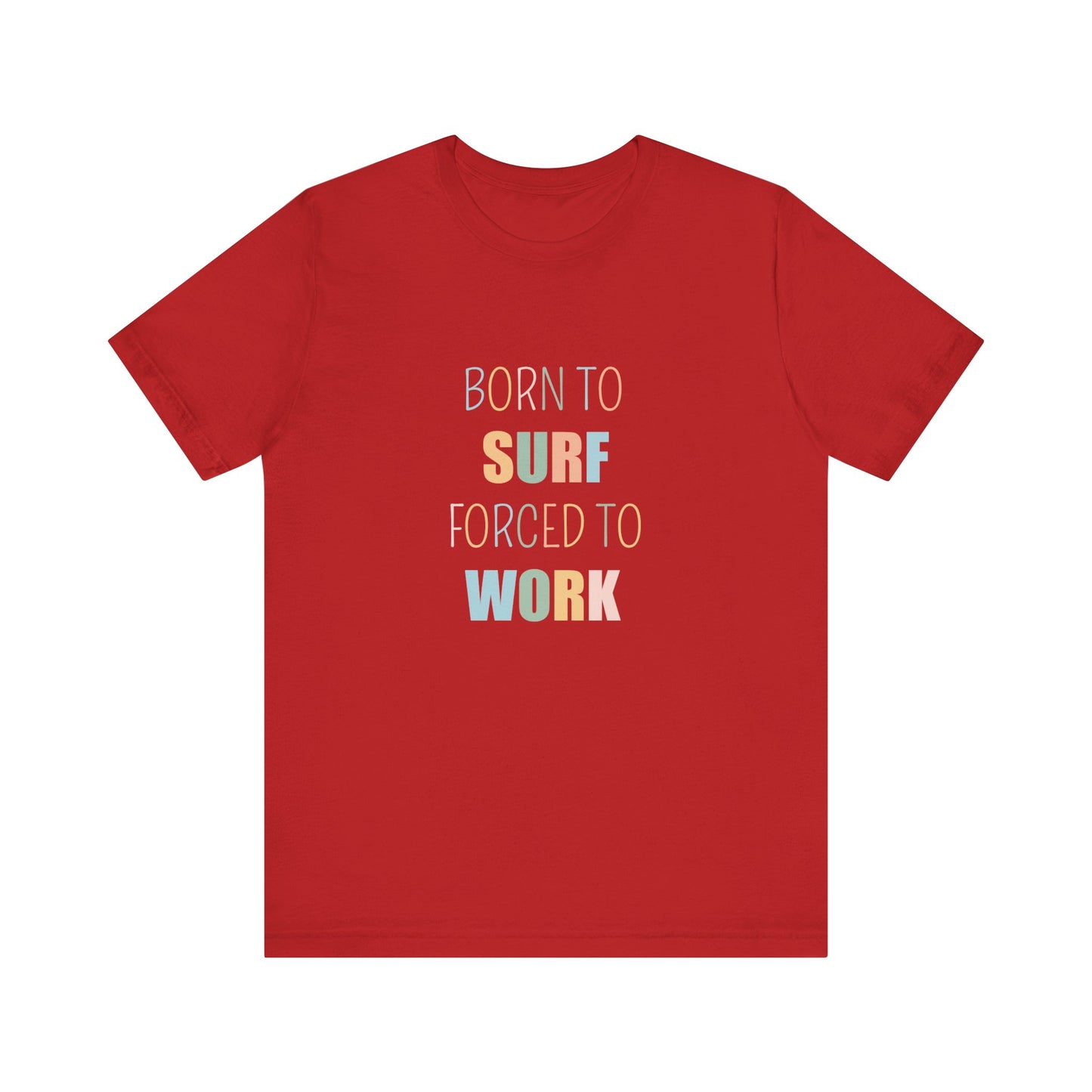 BORN TO SURF FORCED TO WORK