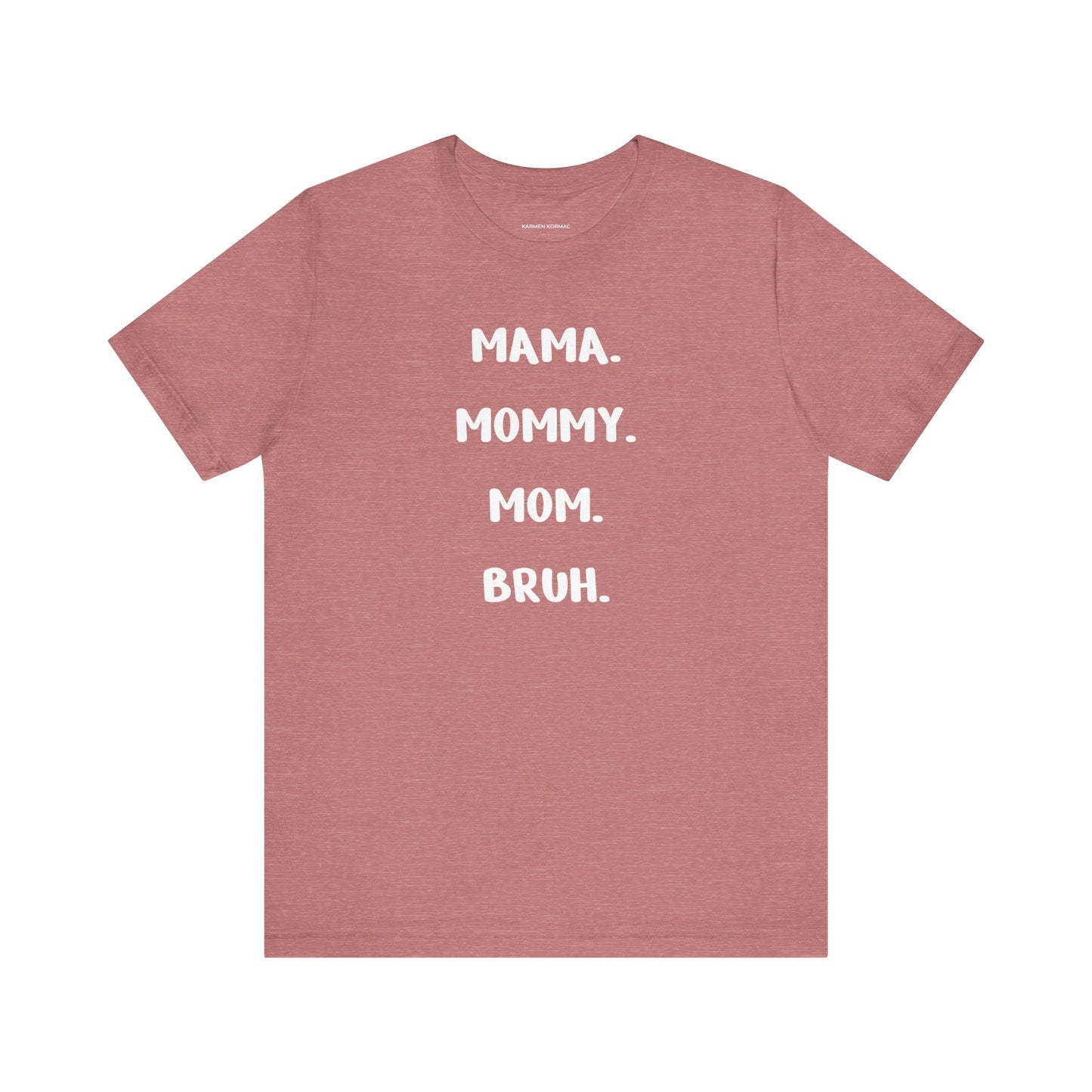 Mama Mommy Mom Bruh