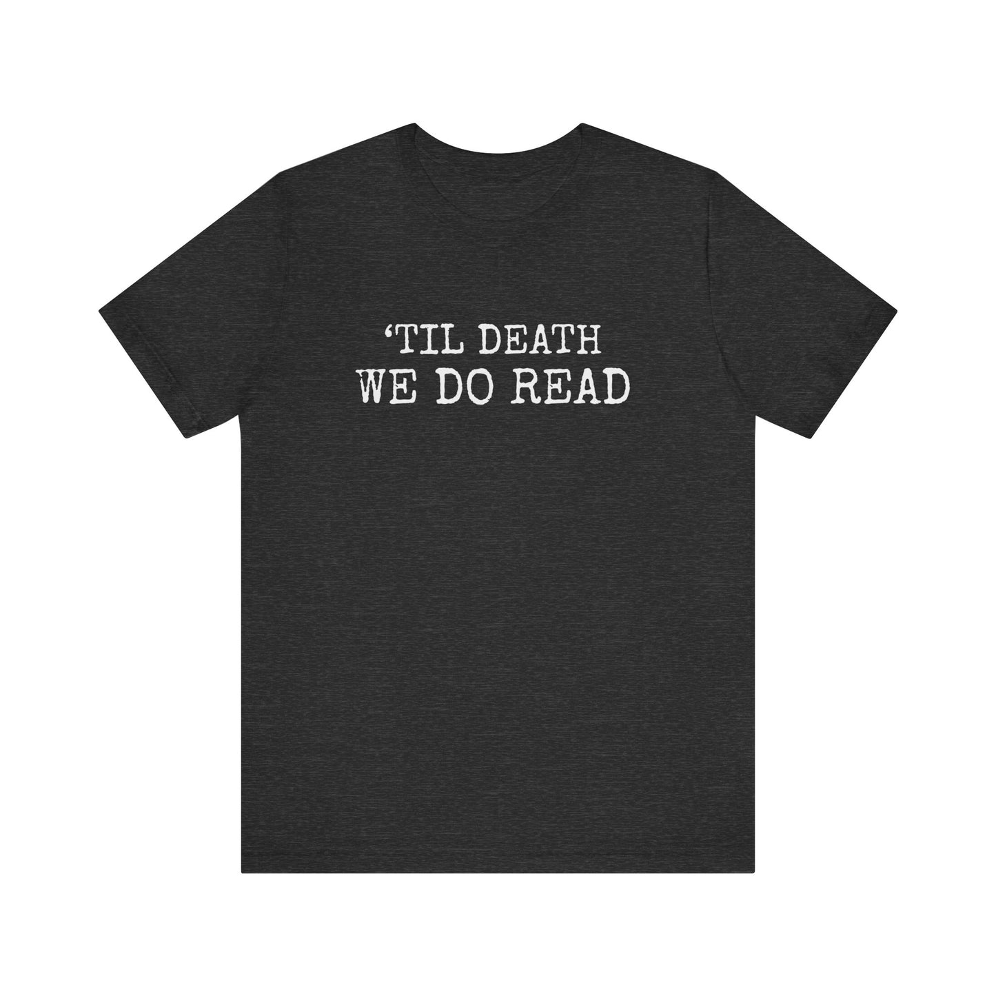 'TILL DEATH WE DO READ