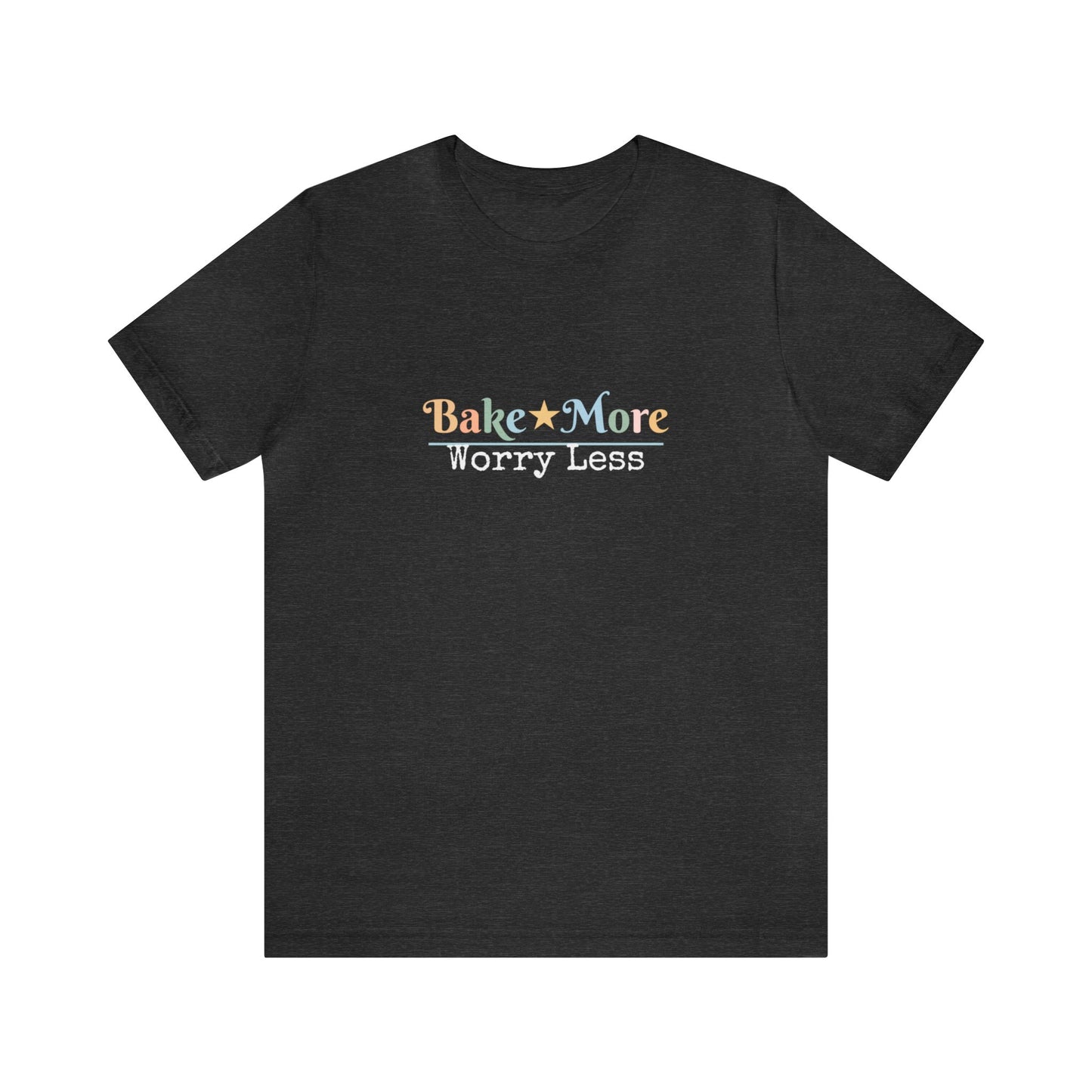 BAKE MORE WORRY LESS