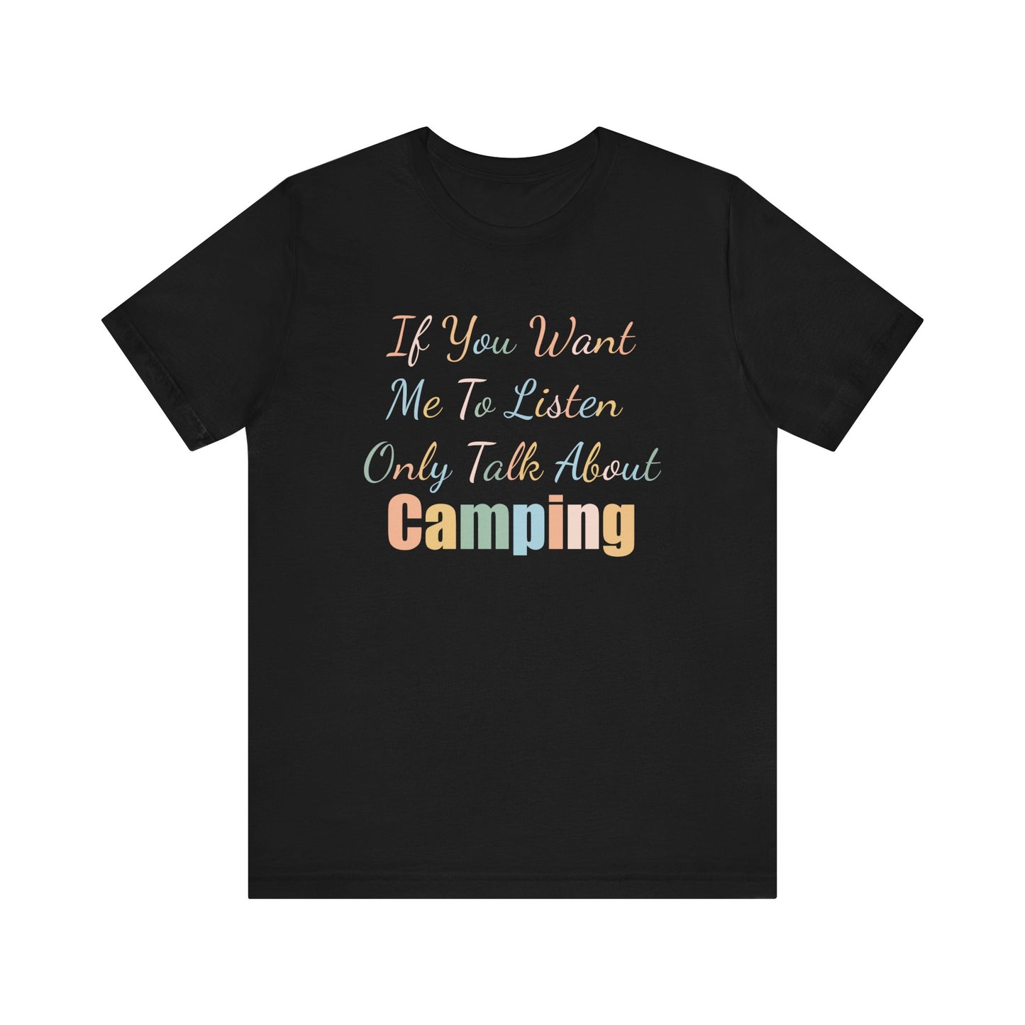IF YOU WANT ME TO LISTEN, ONLY TALK ABOUT CAMPING