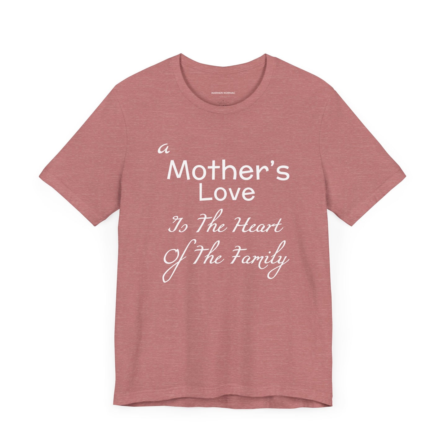 A Mother's Love Is The Heart Of The Family