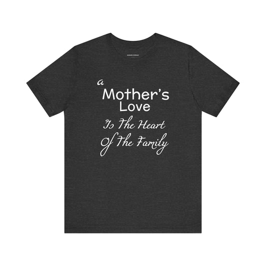A Mother's Love Is The Heart Of The Family