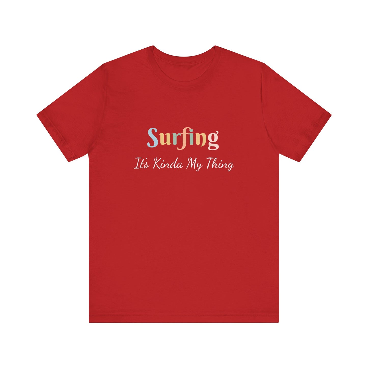 SURFING IT'S KINDA MY THING