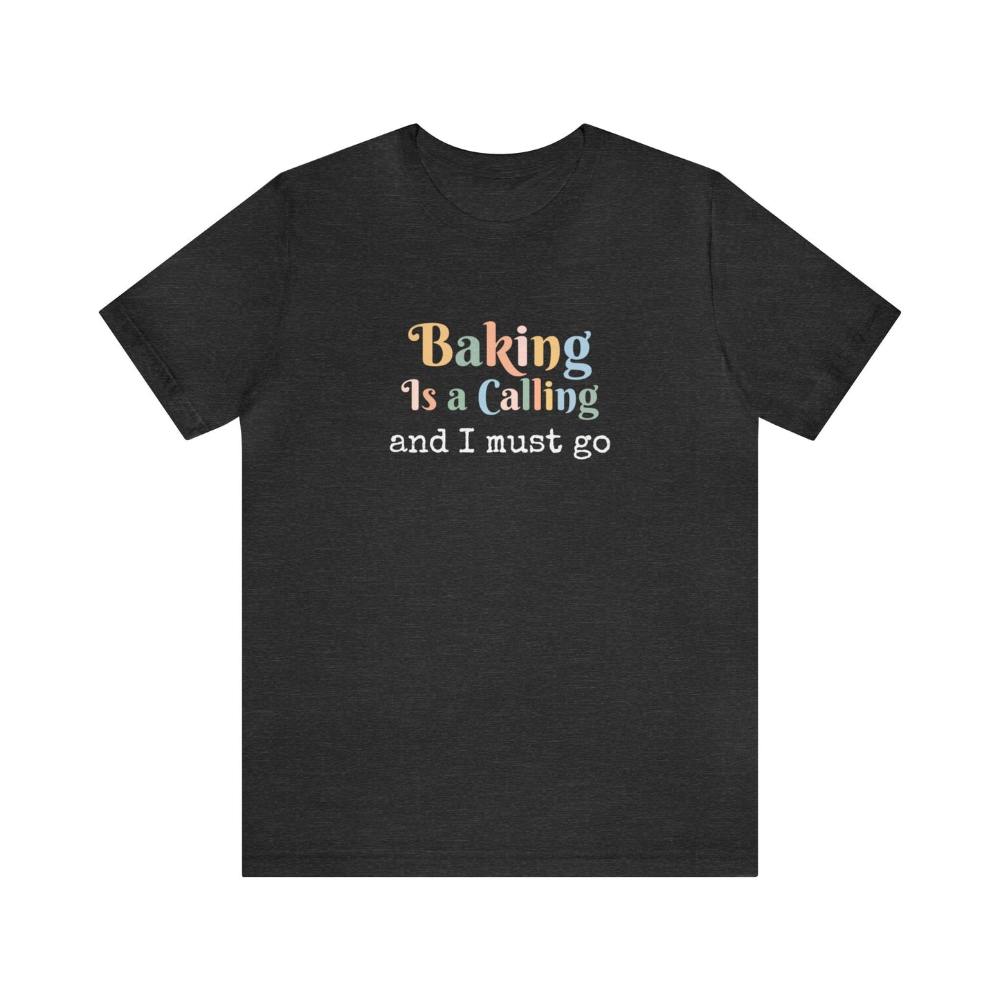 BAKING IS A CALLING AND I MUST GO