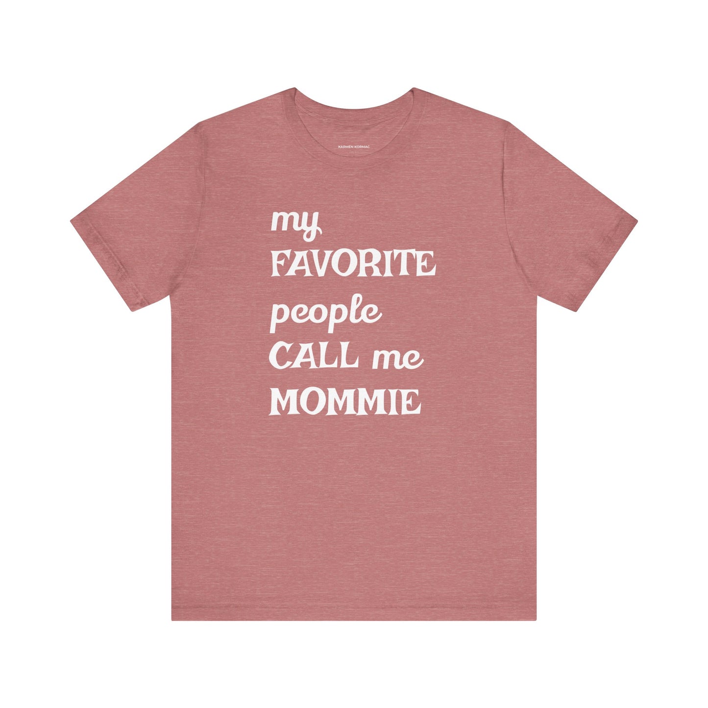 My Favorite People Call Me Mommie