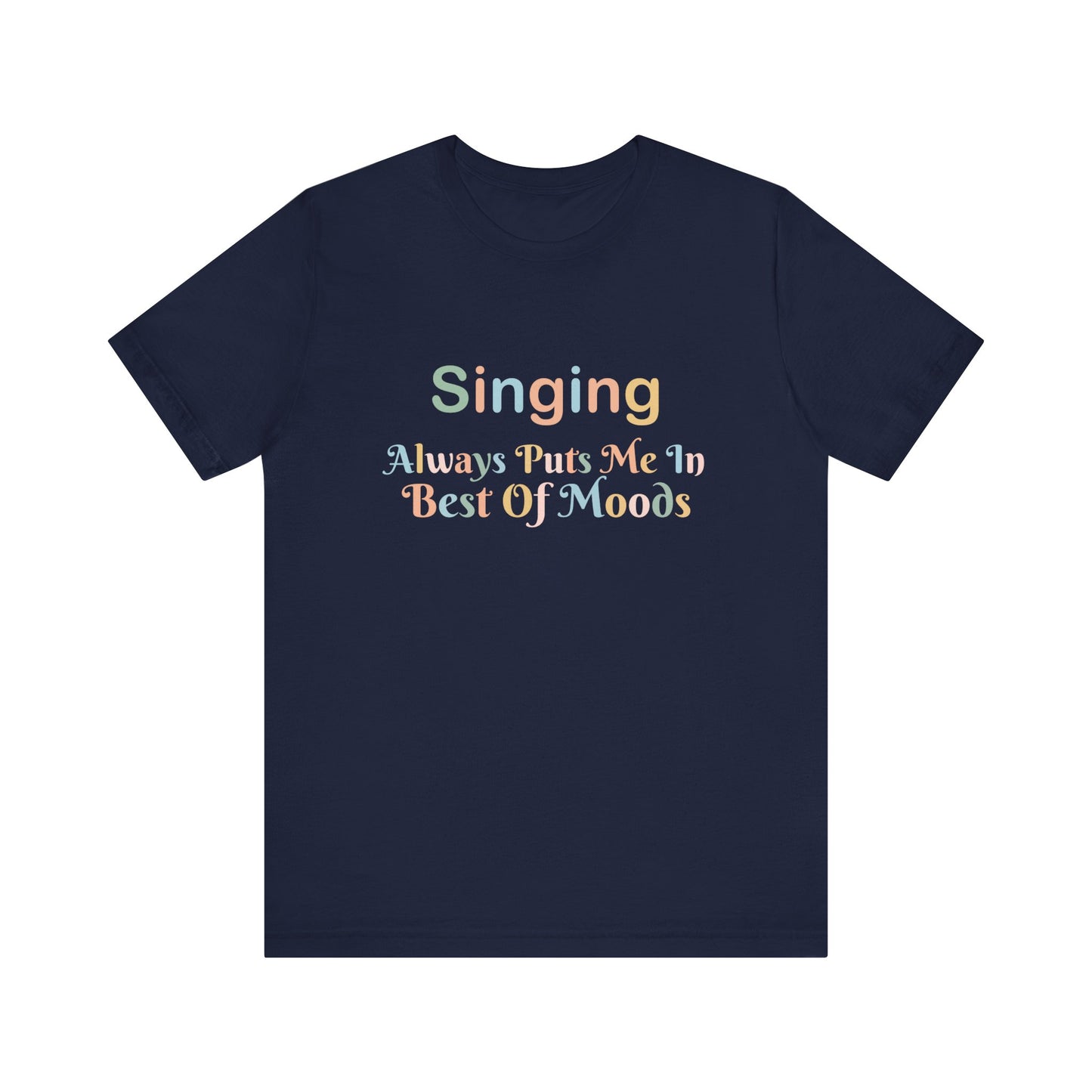 SINGING ALWAYS PUTS ME IN THE BEST OF MOODS