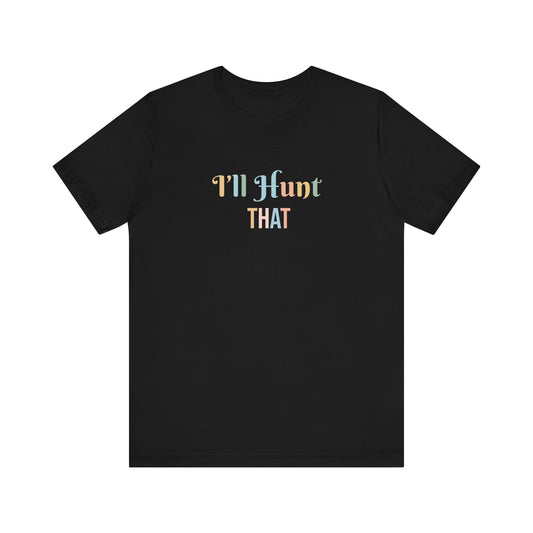 I'LL HUNT THAT
