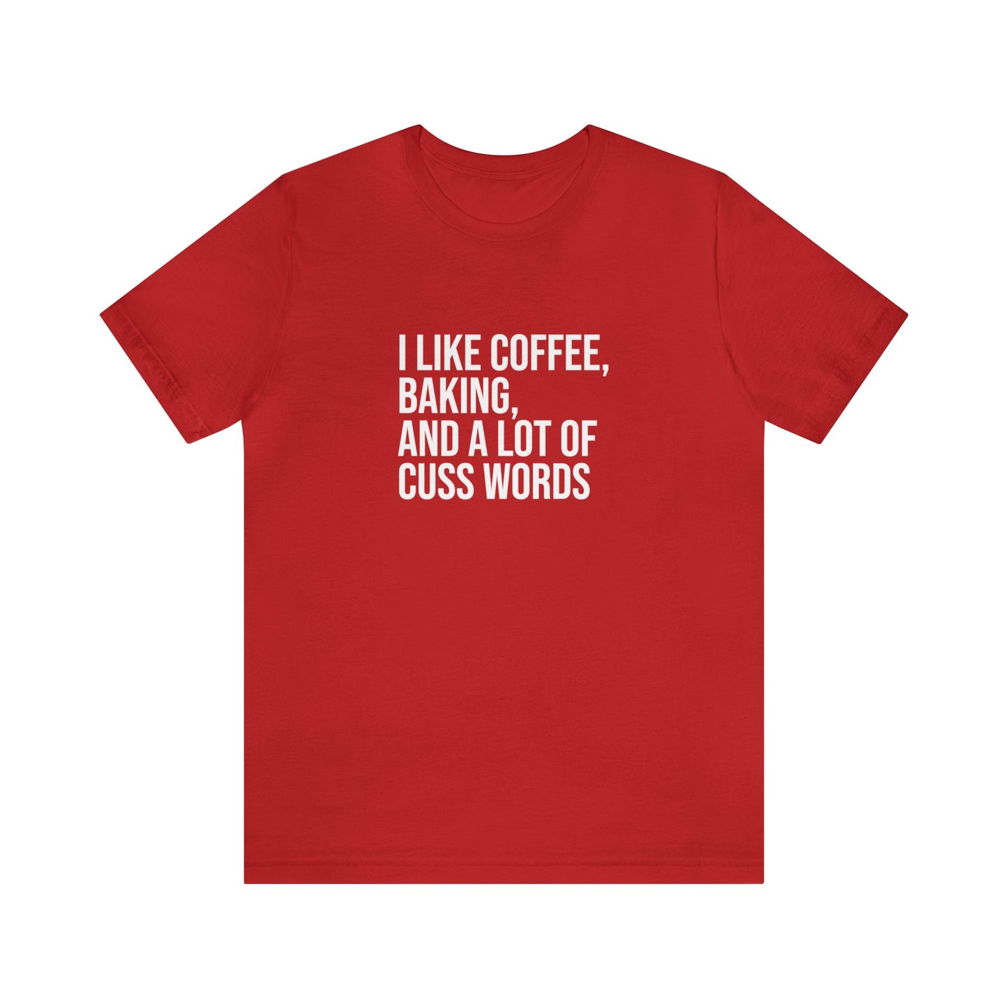 I LIKE COFFEE, BAKING AND A LOT OF CUSS WORDS