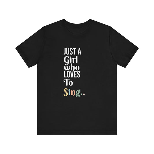 JUST A GIRL WHO LOVES TO SING