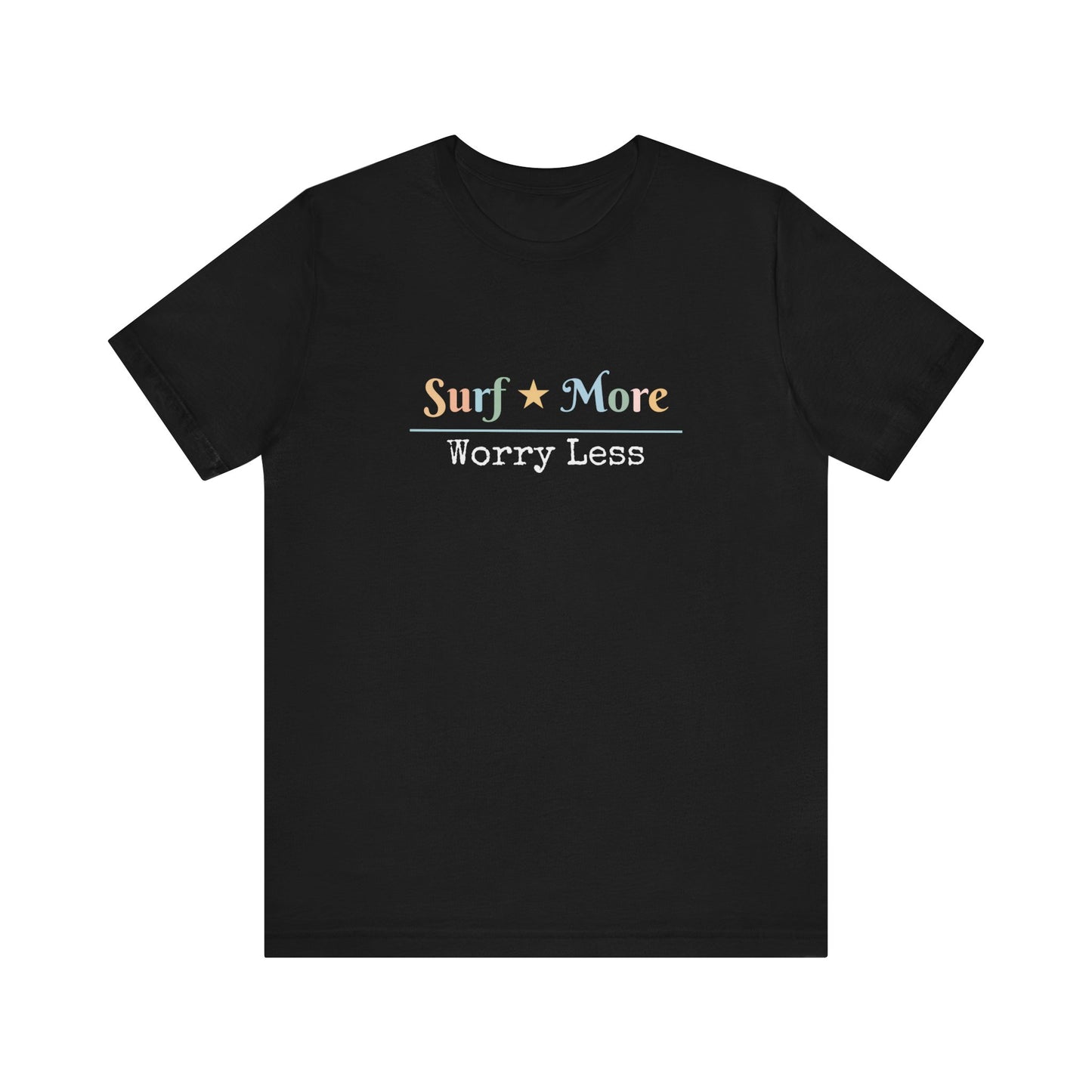 SURF MORE WORRY LESS