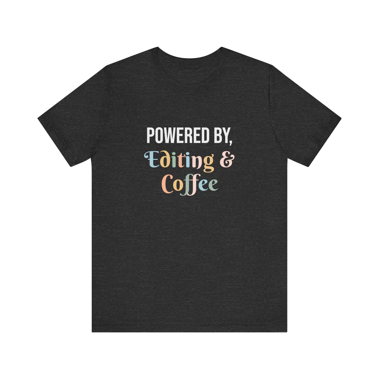POWERED BY, EDITING & COFFEE