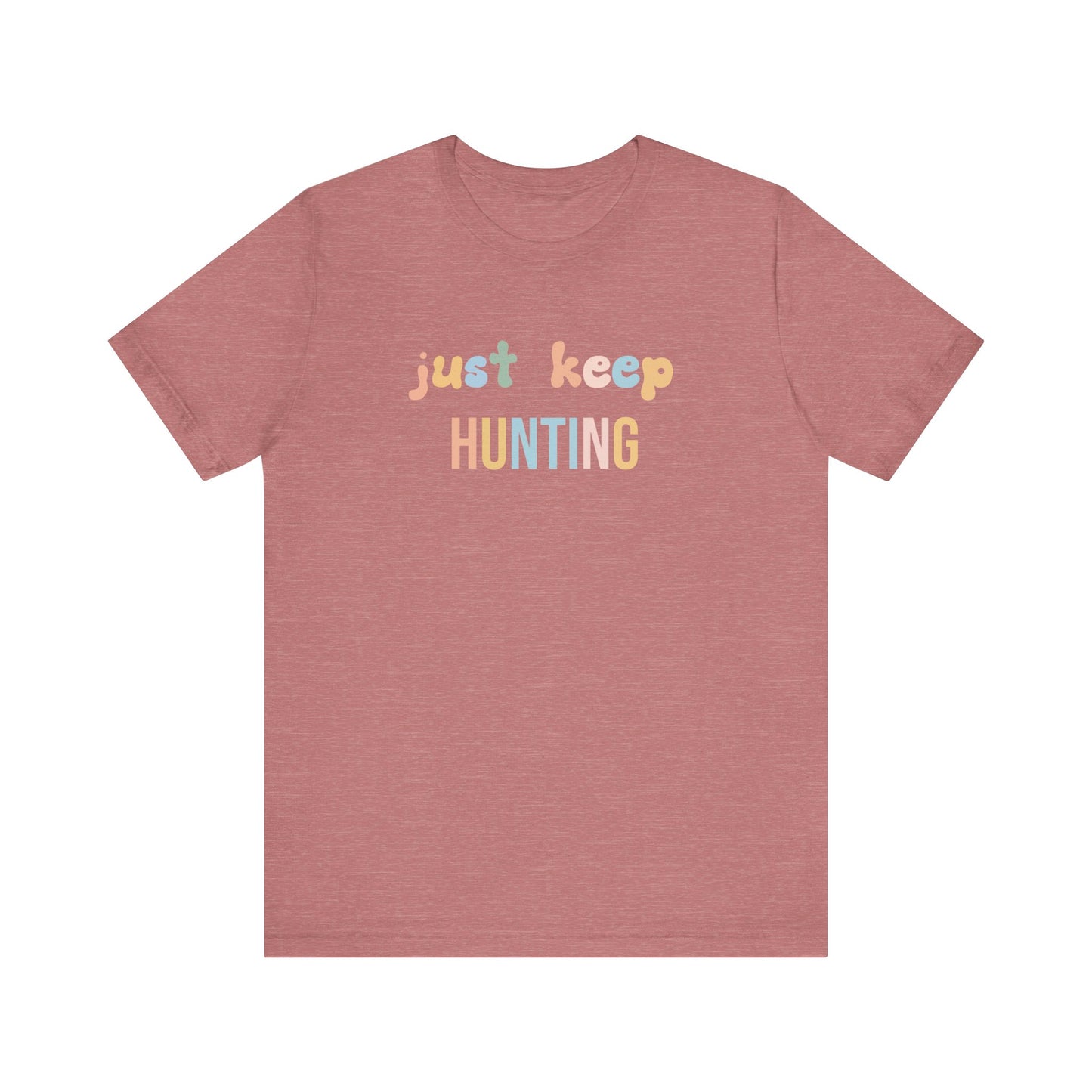 JUST KEEP HUNTING