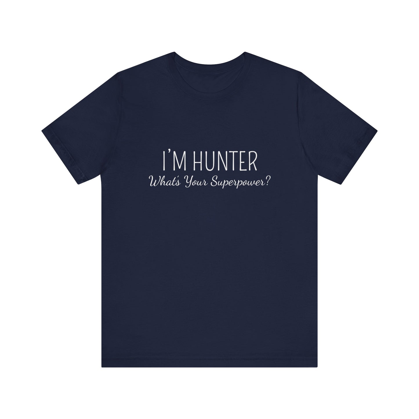 I'M  HUNTER WHAT'S YOUR SUPERPOWER ?