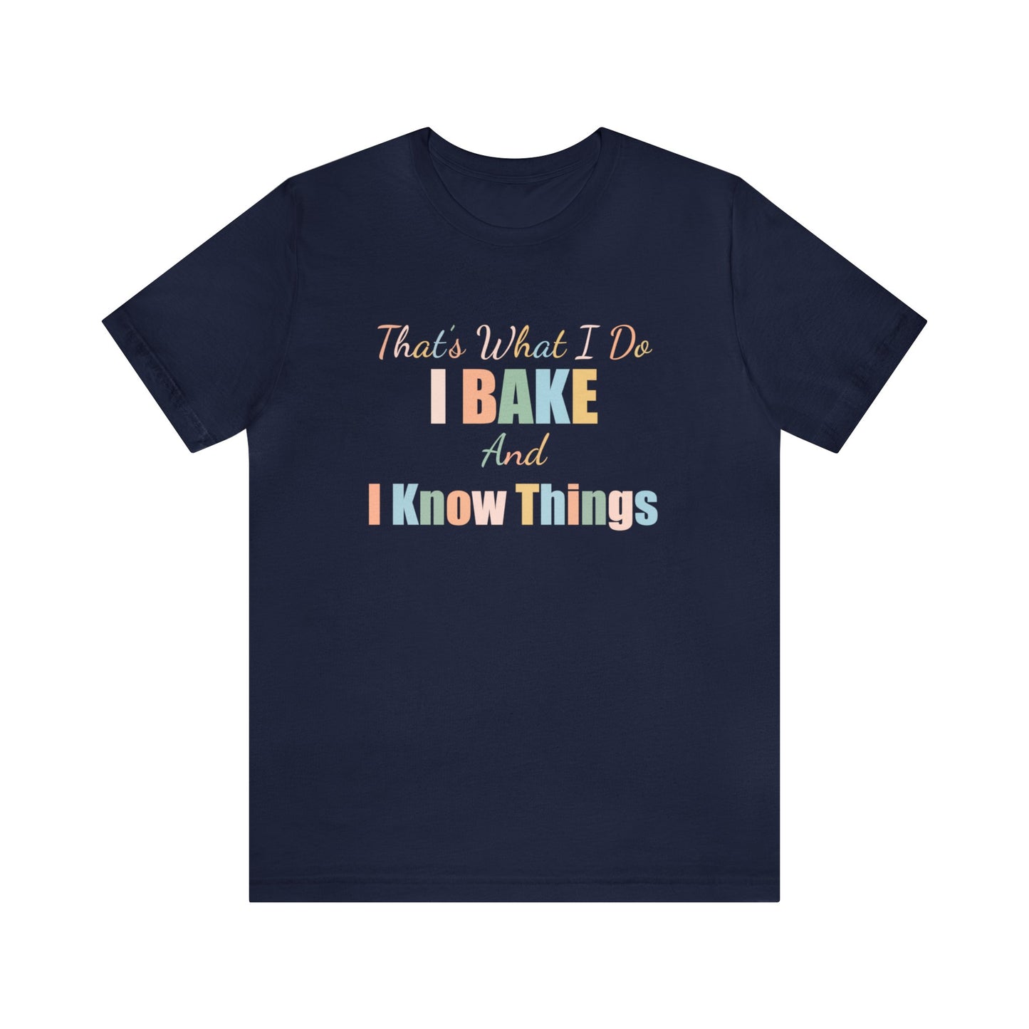THAT'S WHAT I DO I BAKE AND I KNOW THINGS