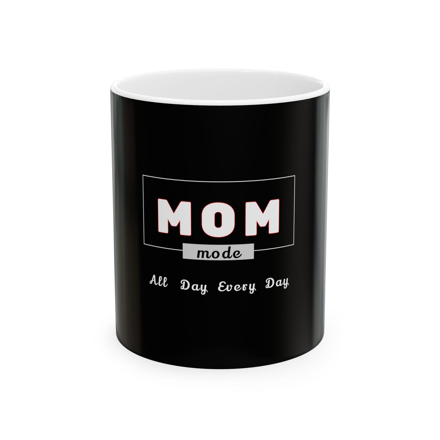Mom Mode On  All Day Every Day Ceramic Mug - Perfect Gift for Moms