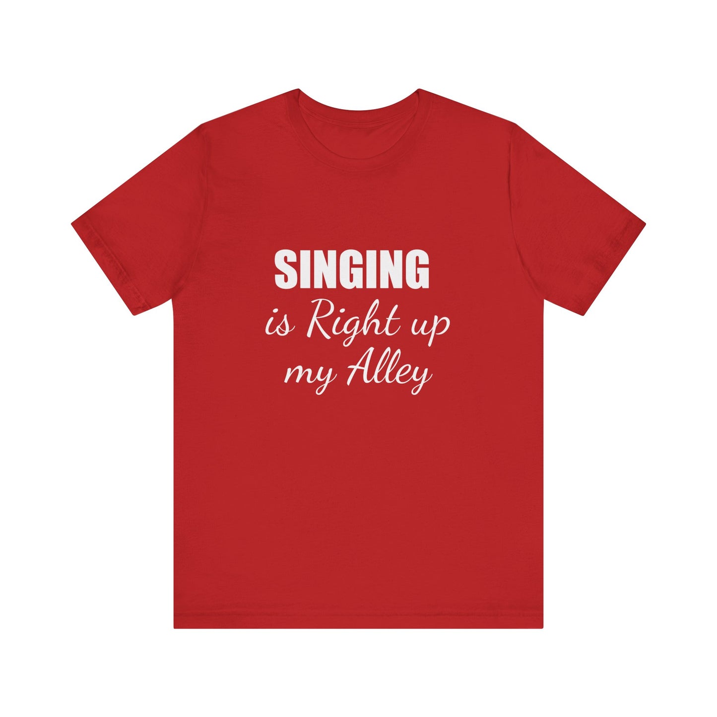 SINGING IS RIGHT UP MY ALLEY