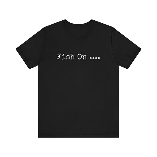 FISH ON....