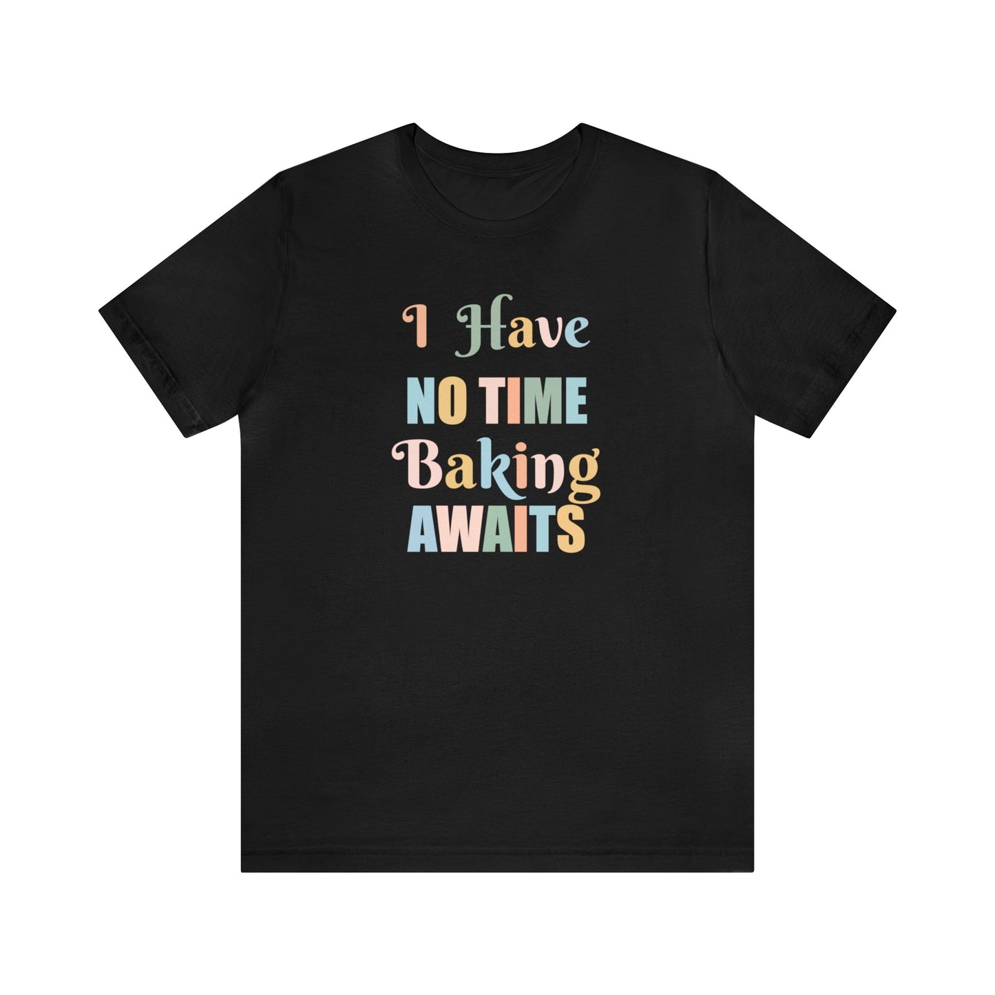 I HAVE NO TIME BAKING AWAITS